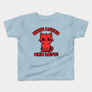 Nine Lives, One Left! Kids T-Shirt